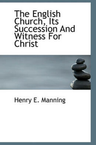 Cover of The English Church, Its Succession And Witness For Christ