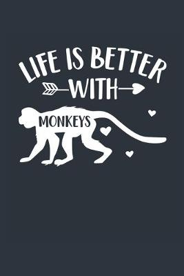 Book cover for Life Is Better With Monkeys Notebook - Monkey Gift for Monkey Lovers - Monkey Journal - Monkey Diary