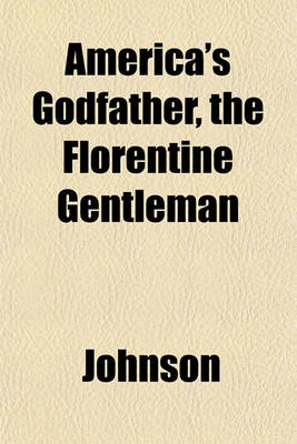 Book cover for America's Godfather, the Florentine Gentleman