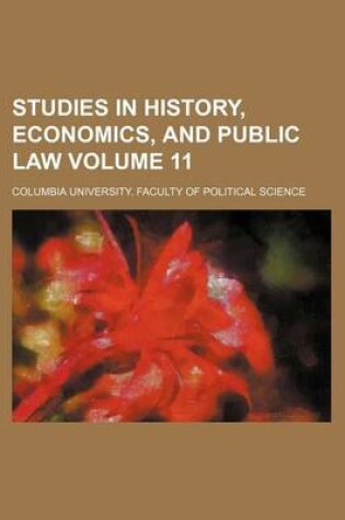 Cover of Studies in History, Economics, and Public Law Volume 11