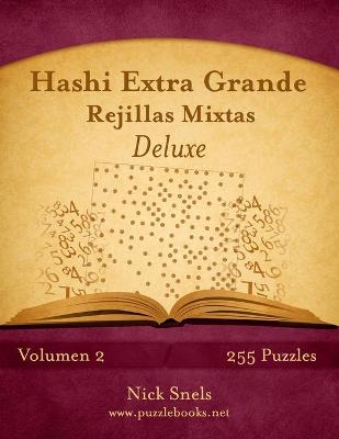 Cover of Hashi Extra Grande Rejillas Mixtas Deluxe - Volumen 2 - 255 Puzzles