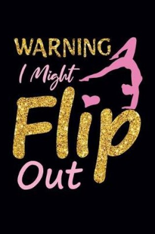 Cover of Warning I Might Flip Out