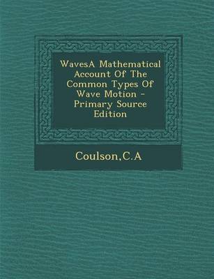 Book cover for Wavesa Mathematical Account of the Common Types of Wave Motion - Primary Source Edition