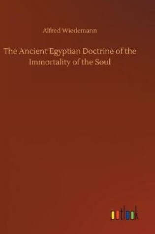 Cover of The Ancient Egyptian Doctrine of the Immortality of the Soul
