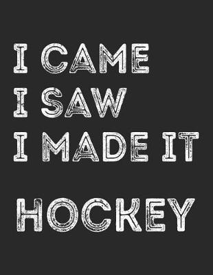 Cover of I Came I Saw I Made It Hockey