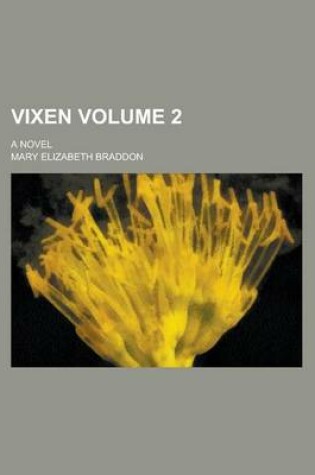 Cover of Vixen; A Novel Volume 2