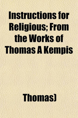 Book cover for Instructions for Religious; From the Works of Thomas a Kempis