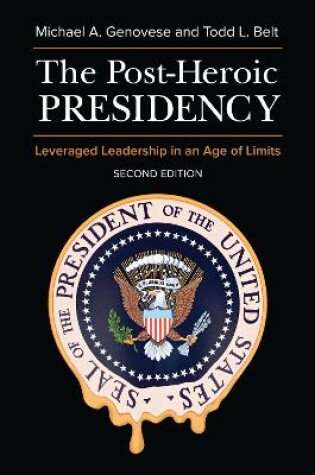 Cover of The Post-Heroic Presidency: Leveraged Leadership in an Age of Limits, 2nd Edition