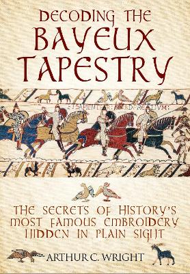 Cover of Decoding the Bayeux Tapestry