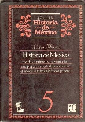 Cover of Historia de Mexico Desde Los Primeros Movimientos Que Prepararon Su Independencia En El Ano de 1800 Hasta La Epoca Presente, 5