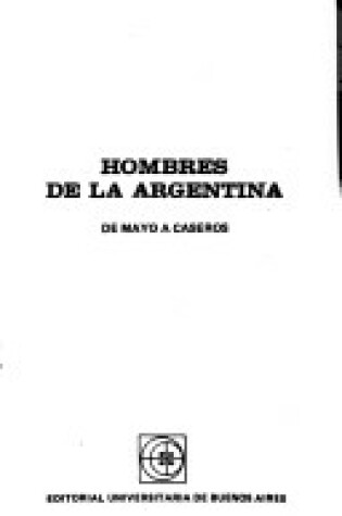 Cover of Hombres de La Argentina - de Mayo a