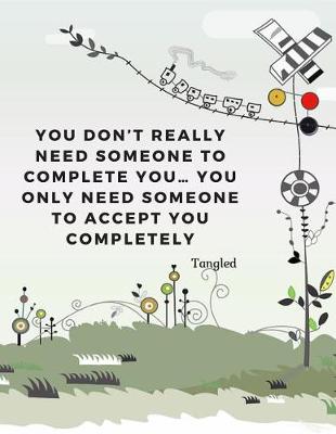 Book cover for You don't really need someone to complete you... You only need someone to accept you completely