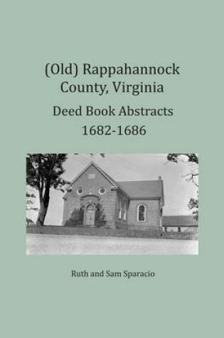 Cover of (Old) Rappahannock County, Virginia Deed Book Abstracts 1682-1686