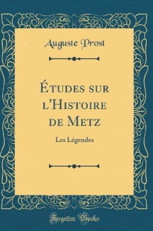 Cover of Études Sur l'Histoire de Metz