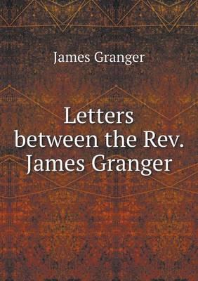 Book cover for Letters between the Rev. James Granger