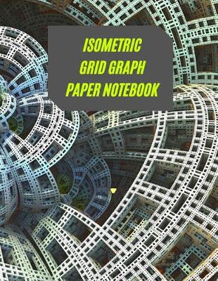 Book cover for Isometric Grid Graph Paper Notebook