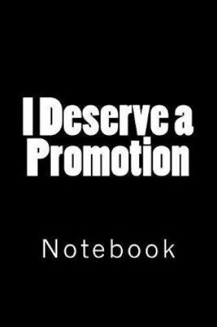 Cover of I Deserve a Promotion