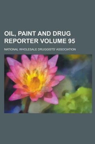 Cover of Oil, Paint and Drug Reporter Volume 95