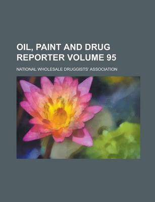 Book cover for Oil, Paint and Drug Reporter Volume 95