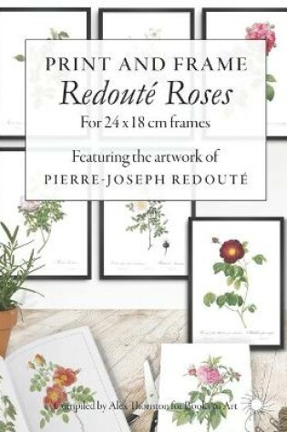 Cover of Print and Frame Redoute Roses, for 24 x 18cm frames