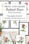 Book cover for Print and Frame Redoute Roses, for 24 x 18cm frames