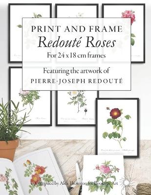 Book cover for Print and Frame Redoute Roses, for 24 x 18cm frames