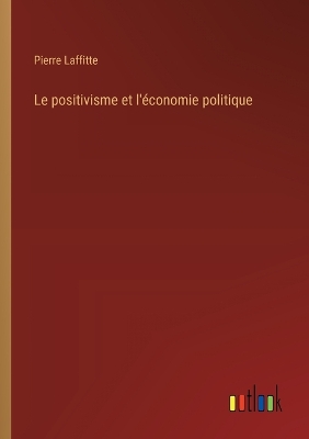 Book cover for Le positivisme et l'économie politique