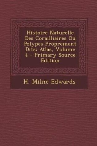 Cover of Histoire Naturelle Des Corailliaires Ou Polypes Proprement Dits