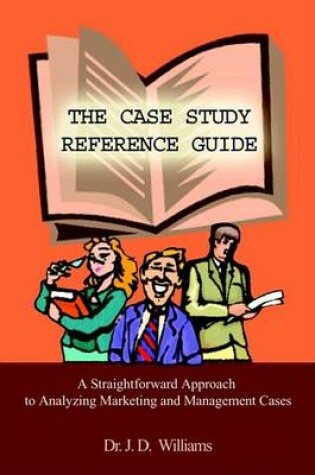 Cover of Case Study Reference Guide: A Straightforward Approach to Analyzing Marketing and Management Cases