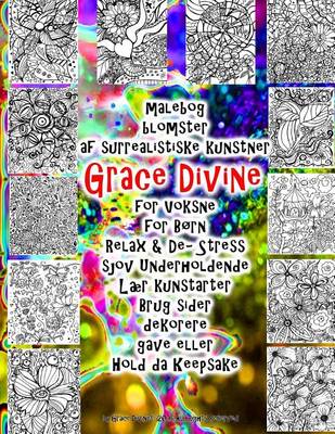 Book cover for malebog blomster af surrealistiske kunstner Grace Divine for Voksne for Born Relax & De- Stress sjov Underholdende Laer kunstarter Brug sider dekorere gave eller Hold da Keepsake