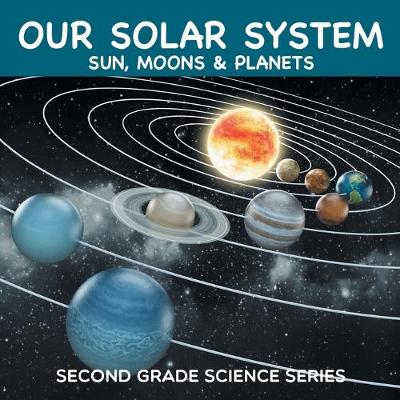 Book cover for Our Solar System (Sun, Moons & Planets)