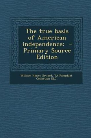 Cover of The True Basis of American Independence;