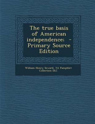 Book cover for The True Basis of American Independence;