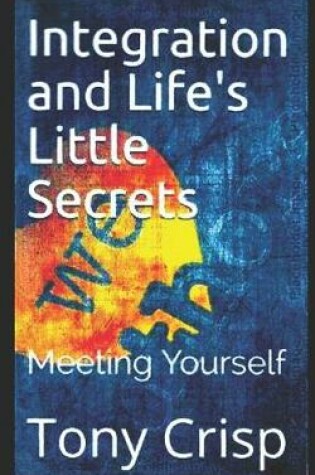 Cover of Integration and Life's Little Secrets