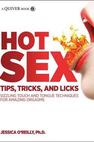 Cover of Hot Sex Tips, Tricks, and Licks: Sizzling Touch and Tongue Techniques for Amazing Orgasms