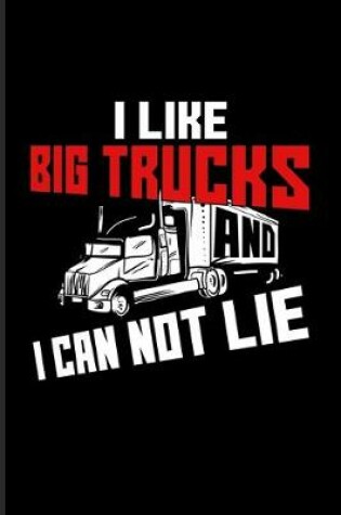 Cover of I Like Big Trucks And I Can Not Lie