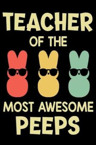 Cover of Teacher of the most awesome peeps