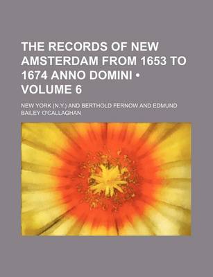 Book cover for The Records of New Amsterdam from 1653 to 1674 Anno Domini (Volume 6)