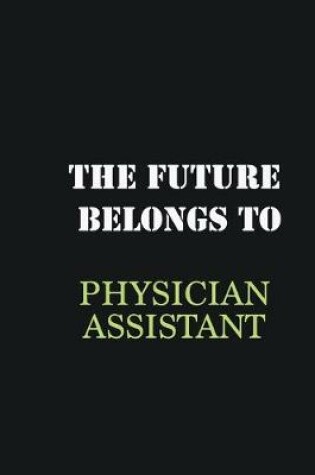 Cover of The Future belongs to Physician assistant