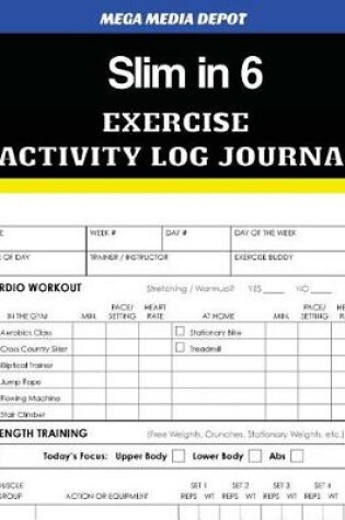 Cover of Slim in 6 Exercise Activity Log Journal