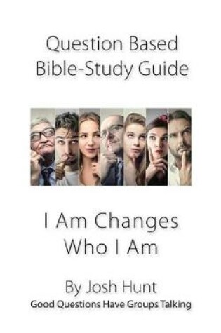 Cover of Question-based Bible Study Guide -- I Am Changes Who I Am