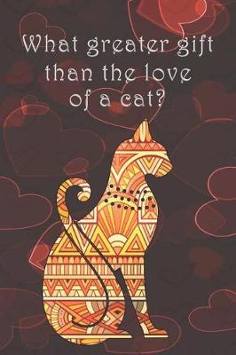 Book cover for What greater gift than the love of a cat.