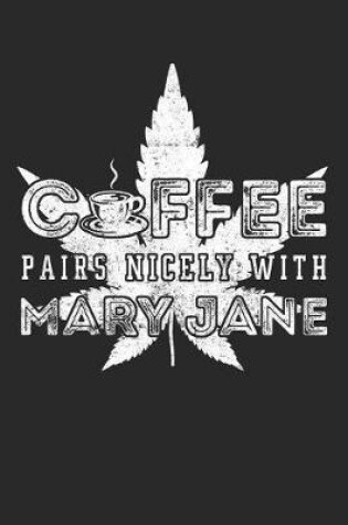 Cover of Coffee Pairs Nicely With Mary Jane