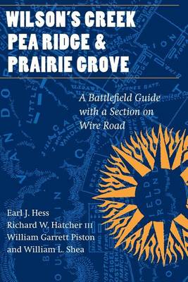 Cover of Wilson's Creek, Pea Ridge, and Prairie Grove: A Battlefield Guide, with a Section on the Wire Road