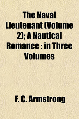 Book cover for The Naval Lieutenant (Volume 2); A Nautical Romance