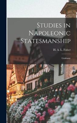 Book cover for Studies in Napoleonic Statesmanship; Germany