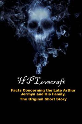 Book cover for Facts Concerning the Late Arthur Jermyn and His Family, the Original Short Story