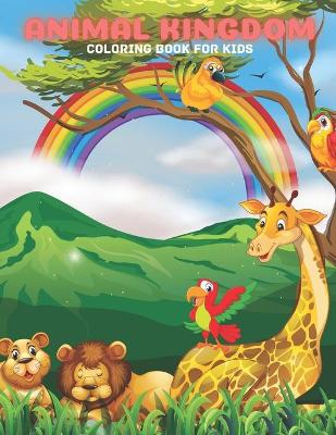 Book cover for ANIMAL KINGDOM - Coloring Book For Kids