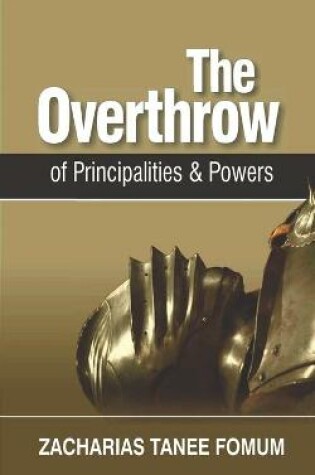 Cover of The Overthrow of Principalities and Powers