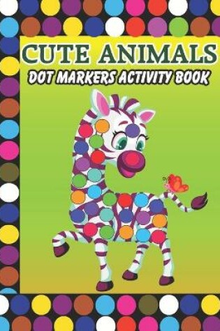Cover of Cute Animals Dot Markers Activity Book